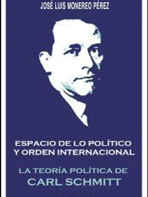 Espacio de lo político y orden internacional: La teoría política de Carl Schmitt