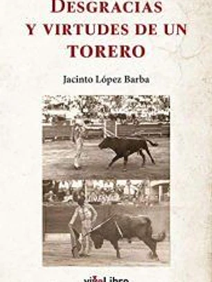 Desgracias y virtudes de un torero