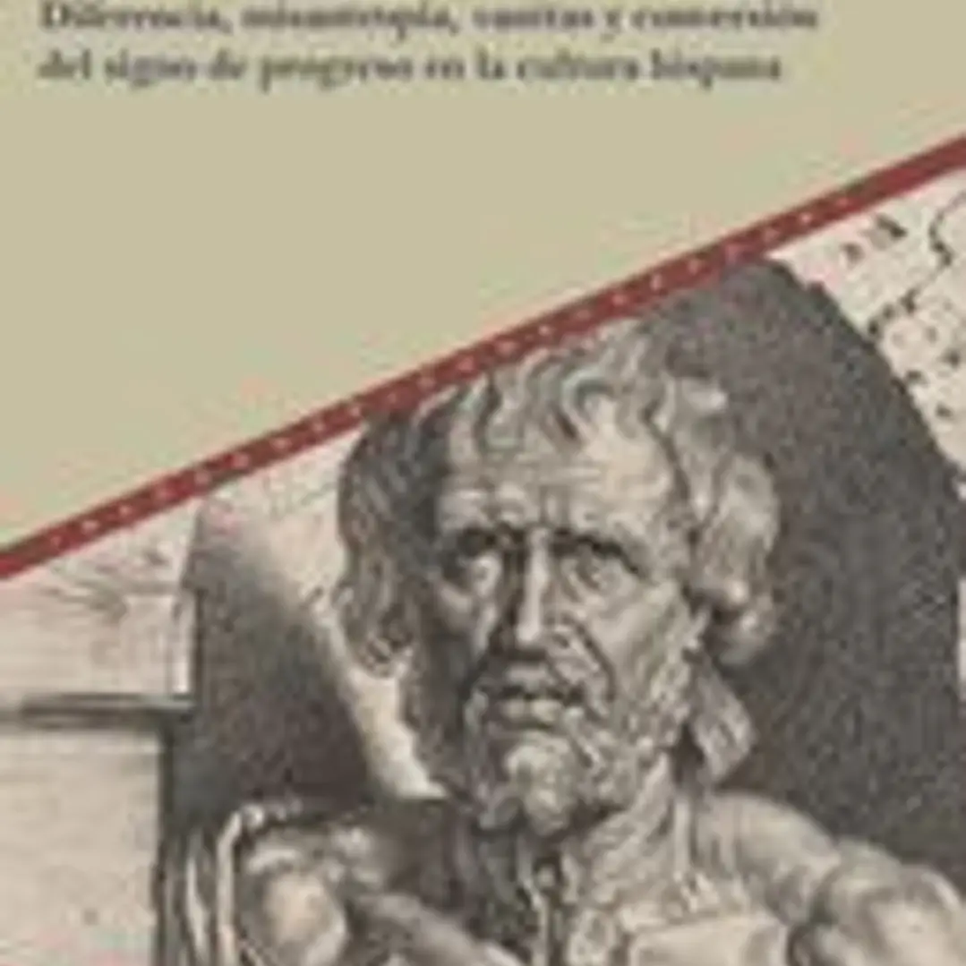 Lógicas del disenso : diferencia, misantropía, vanitas y conversión del signo de progreso en la cultura hispana 1