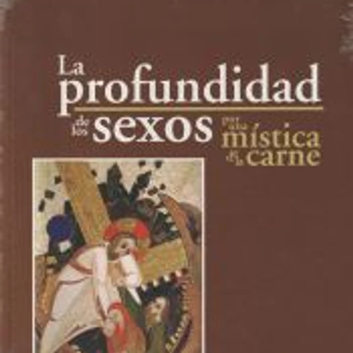 La profundidad de los sexos. Por una mística de la carne 1