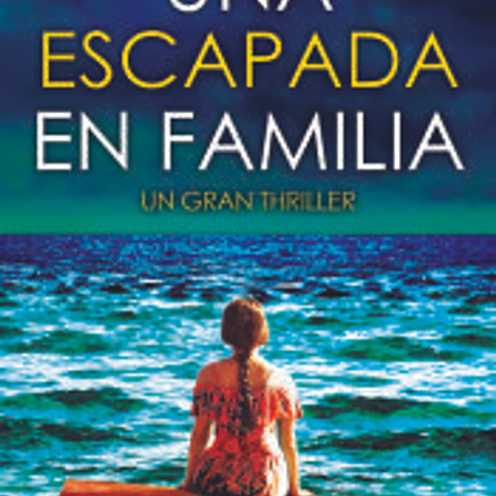 Una escapada en familia. Más de 2 millones de ejemplares vendidos. Bestseller en el Reino Unido 1