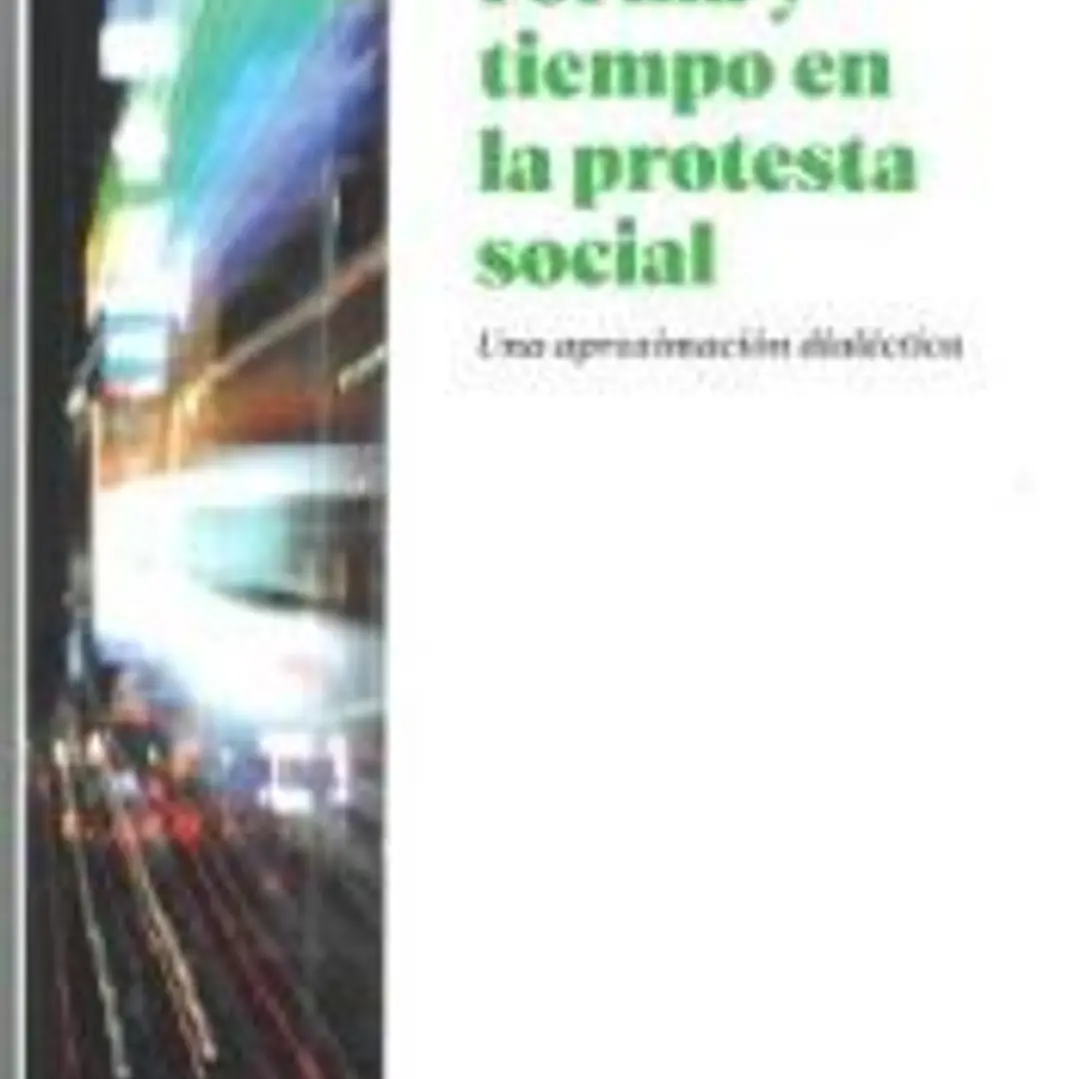 FORMA Y TIEMPO EN LA PROTESTA SOCIAL 1
