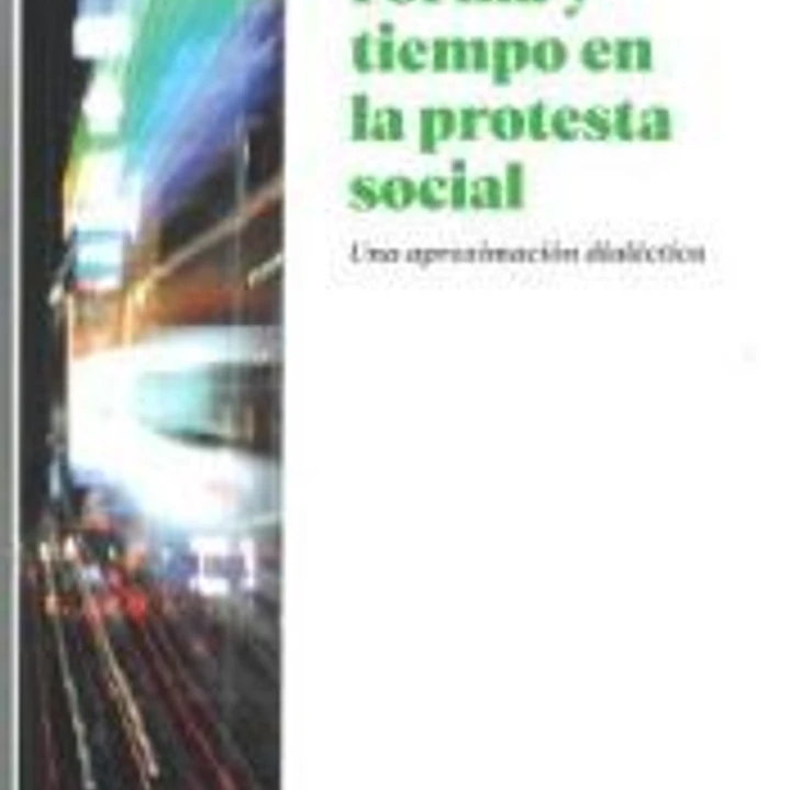 FORMA Y TIEMPO EN LA PROTESTA SOCIAL 1