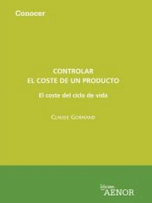 Controlar el coste de un producto. El coste del ciclo de vida