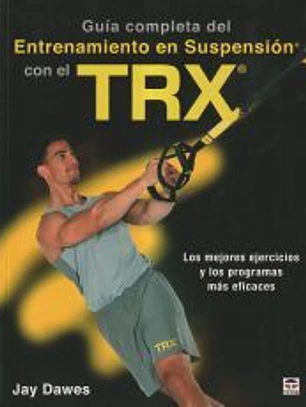 Guía completa del entrenamiento en suspensión con el TRX