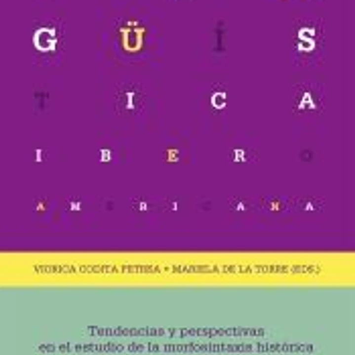 Tendencias y perspectivas en el estudio de la morfosintaxis histórica hispanoamericana 1