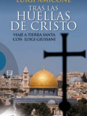 Tras las huellas de Cristo: viaje a Tierra Santa con Luigi Giussani