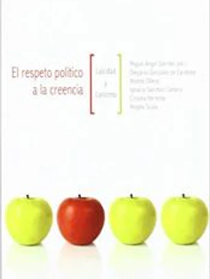 El respeto político a la creencia : laicidad y laicismo