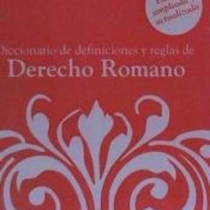 Diccionario de definiciones y reglas de Derecho Romano 1