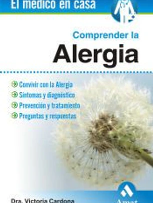 Comprender la alergia : convivir con la alergia, síntomas y diagnóstico, prevención y tratamiento, preguntas y respuestas