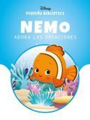 Pequeña Biblioteca Disney. Nemo adora las vacaciones