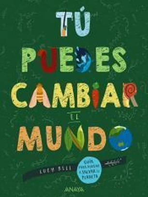 Tú puedes cambiar el mundo