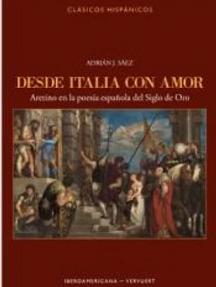 Desde Italia con amor: Aretino en la poesía española del Siglo de Oro