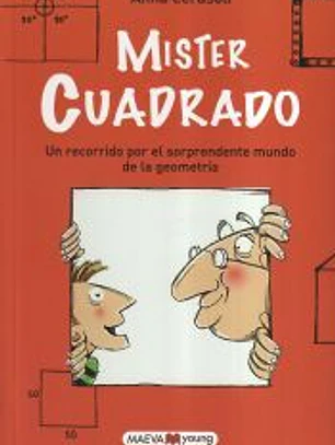 Mister Cuadrado : un recorrido por el sorpendente mundo de la geometría