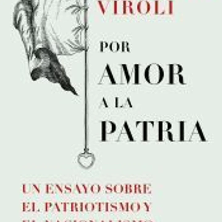 Por amor a la patria: Un ensayo sobre el patriotismo y el nacionalismo 1