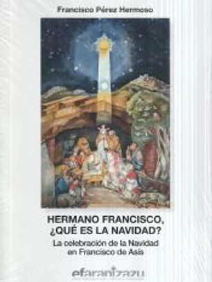 Hermano Francisco, ¿qué es la Navidad?