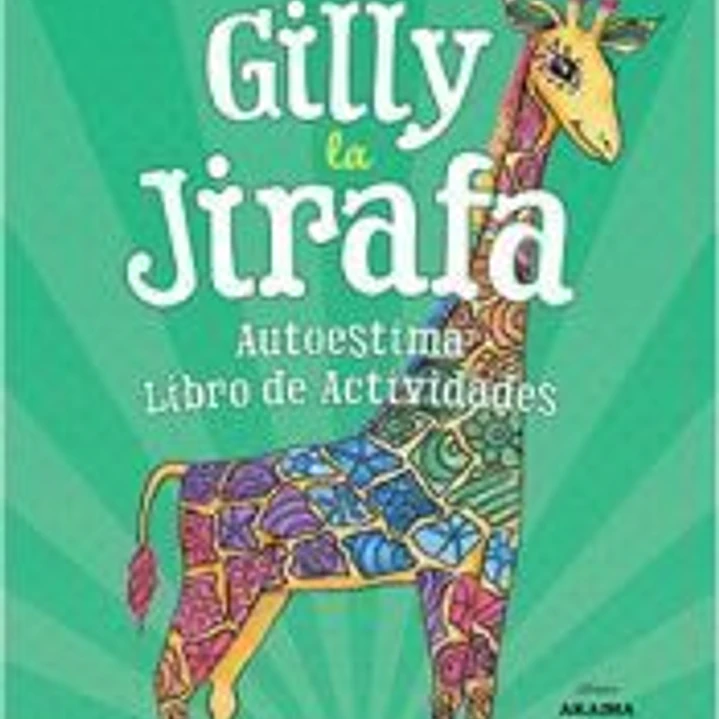 GILLY LA JIRAFA. AUTOESTIMA. LIBRO DE ACTIVIDADES 1
