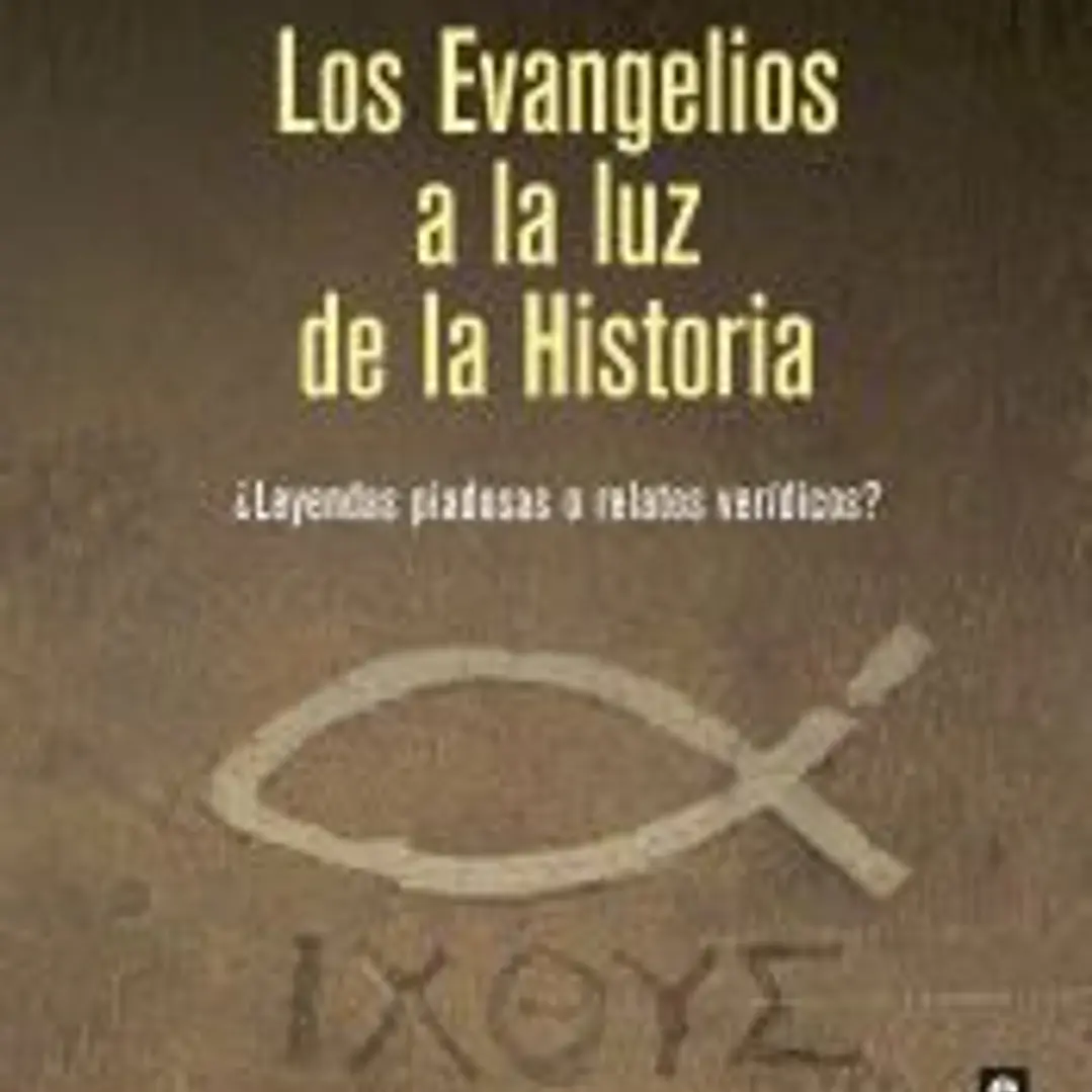 Los Evangelios a la luz de la Historia 1
