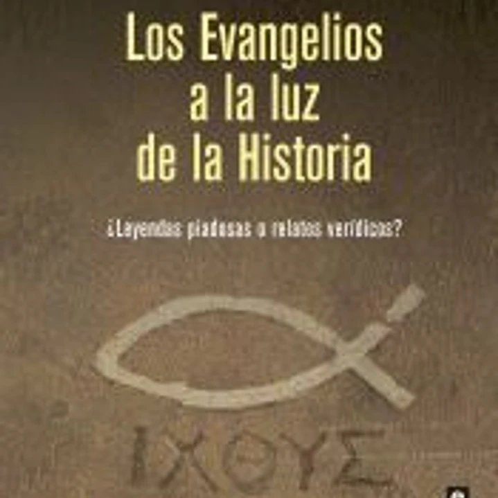 Los Evangelios a la luz de la Historia 1
