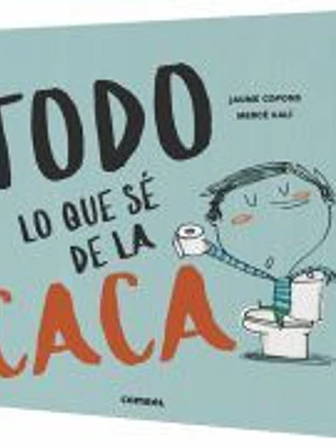 Todo lo que se de la caca (+ 2 años)