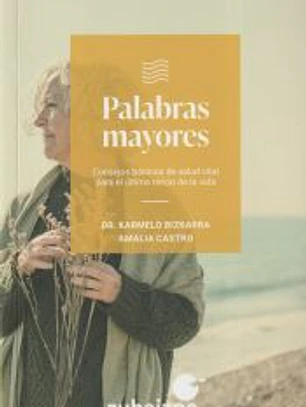 PALABRAS MAYORES: CONSEJOS BÁSICOS DE SALUD VITAL PARA EL ÚLTIMO TERCIO DE LA VIDA
