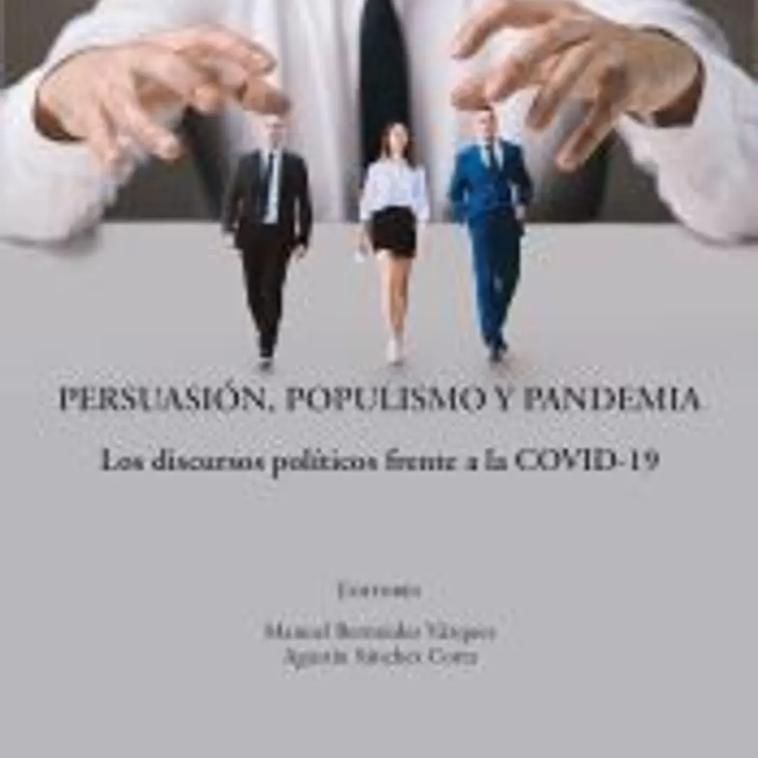 Persuasión, populismo y pandemia: Los discursos políticos frente a la COVID-19 1