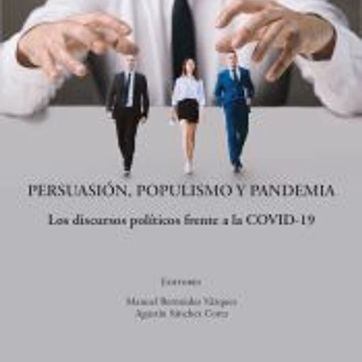 Persuasión, populismo y pandemia: Los discursos políticos frente a la COVID-19 1