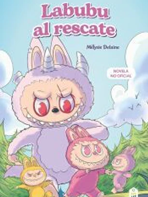 Labubu al rescate. El universo Labubu en una novela llena de misterio, coraje y amistad
