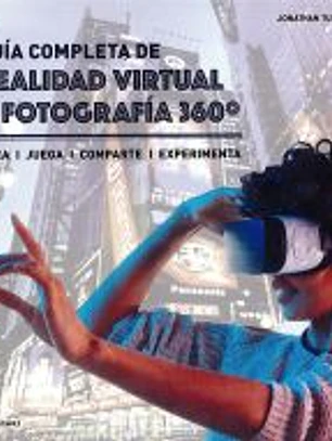GUÍA COMPLETA DE REALIDAD VIRTUAL Y FOTOGRAFÍA 360º