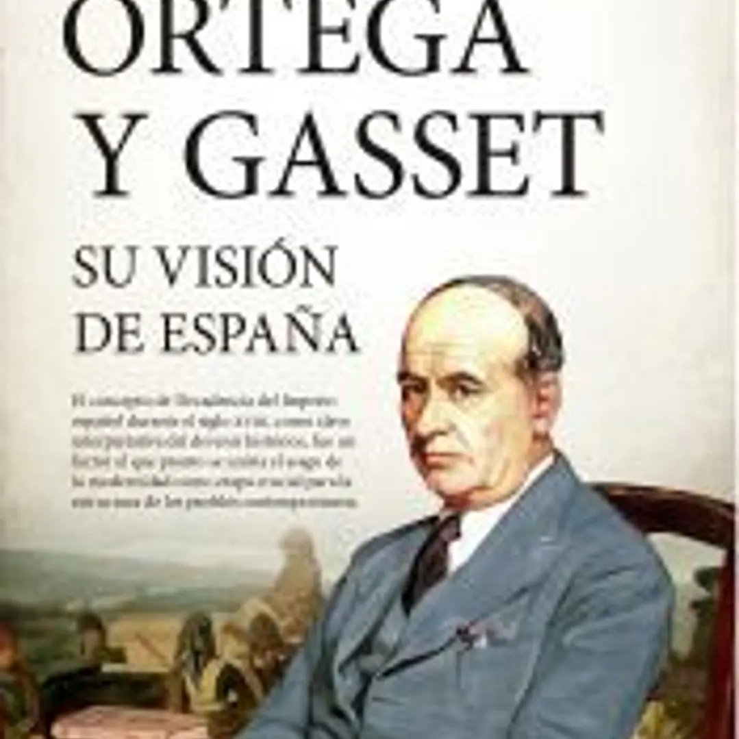 Ortega y Gasset, su visión de España 1