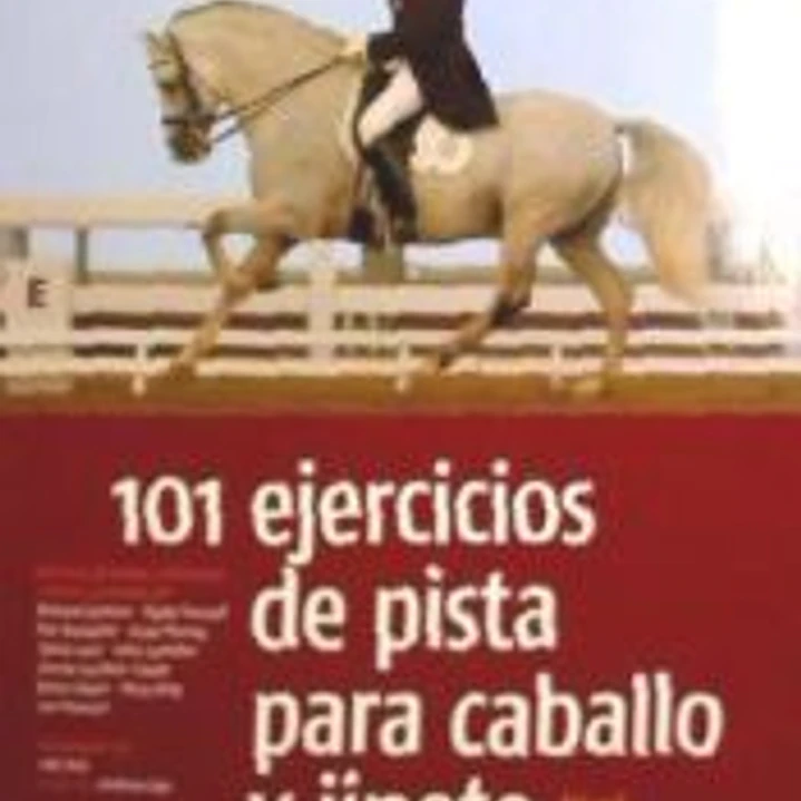 101 EJERCICIOS DE PISTA PARA CABALLO Y JINETE: NIVEL BASICO A MEDIO 1