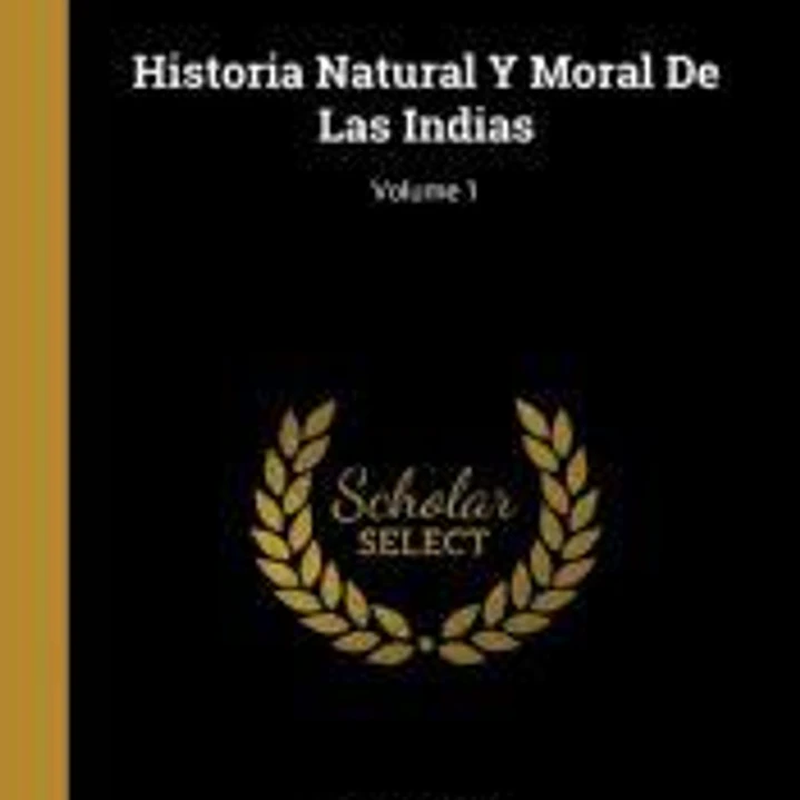 Historia Natural Y Moral De Las Indias; Volume 1 1