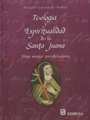 Teologia y espiritualidad de Santa Juana: una mujer predicadora