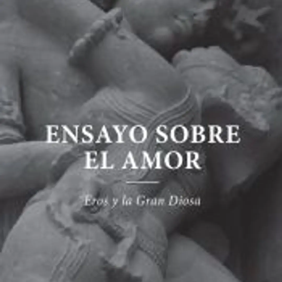 Ensayo sobre el amor: Eros y la gran diosa 1