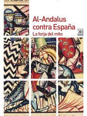 Al-Andalus contra España. La forja del mito