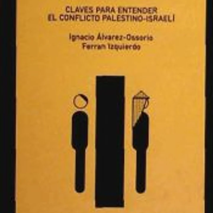 ¿Por qué ha fracasado la paz? Claves para entender el conflicto palestino-israelí 1