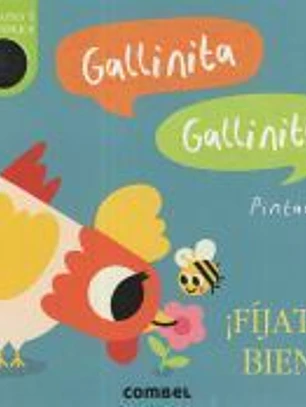 Gallinita, Gallinita. ¡Fíjate bien!