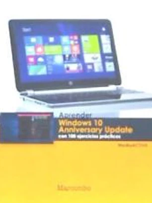 Aprender Windows 10 Anniversary Update con 100 ejercicios prácticos
