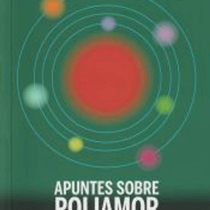 Apuntes sobre poliamor: Una guía para comprender a las personas poliamorosas 1