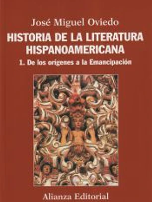 Historia de la literatura hispanoamericana. 1, De los orígenes a la Emancipación