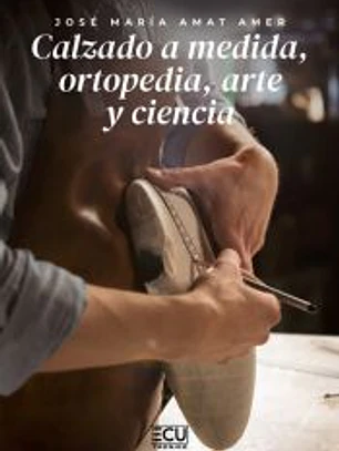 Calzado a medida, ortopedia, arte y ciencia