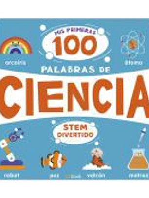 STEM DIVERTIDO - MIS PRIMERAS 100 PALABRAS DE CIENCIA