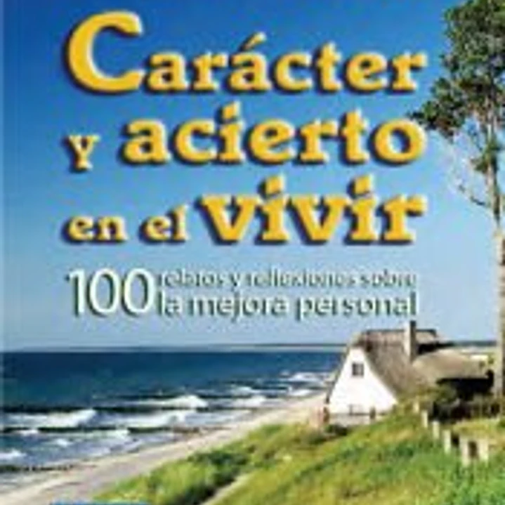Carácter y acierto en el vivir 1