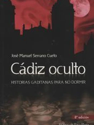 CÁDIZ OCULTO. HISTORIAS GADITANAS PARA NO DORMIR