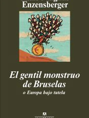El gentil monstruo de Bruselas o Europa bajo tutela