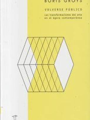 Volverse publico. Las transformaciones del arte en el agora contemporanea