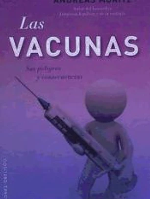 VACUNAS, LAS. SUS PELIGROS Y CONSECUENCIAS
