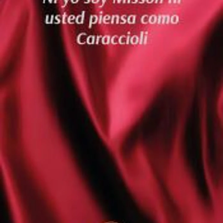 NI YO SOY MISSON NI USTED PIENSA COMO CARACCIOLI 1