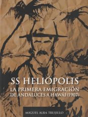 S.S. HELIOPOLIS PRIMERA EMIGRACIÓN ANDALUZA A HAWAI 1907