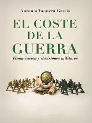 El coste de la guerra : financiación y decisiones militares